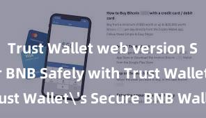 Trust Wallet web version Store Your BNB Safely with Trust Wallet's Secure BNB Wallet